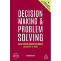 Decision Making and Problem Solving: Break Through Barriers and Banish Uncertainty at Work