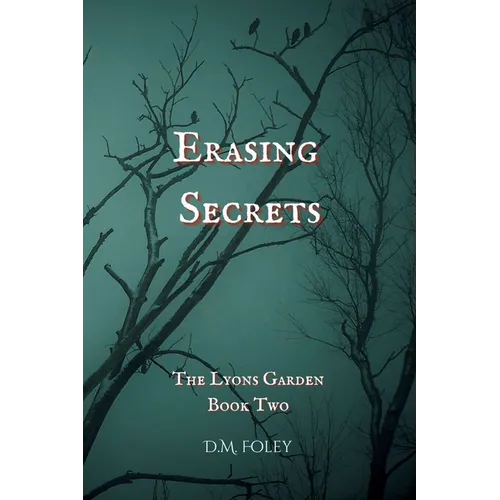 Erasing Secrets: The Lyons Garden Book Two