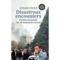 Disastrous Encounters: Anecdotes and Episodes from the humanitarian aid world