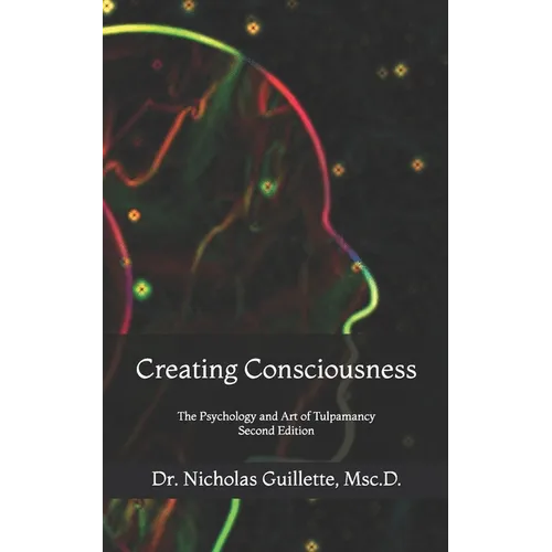 Creating Consciousness: The Psychology and Art of Tulpamancy