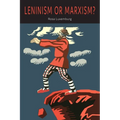 Leninism or Marxism?