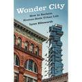 Wonder City: How to Reclaim Human-Scale Urban Life