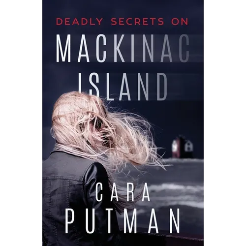 Deadly Secrets on Mackinac Island: A Romantic Suspense Novel