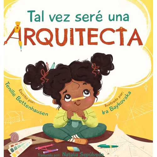 Tal vez seré una Arquitecta: Maybe I'll be an Architect (Spanish Edition)