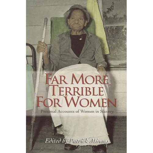 Far More Terrible for Women: Personal Accounts of Women in Slavery