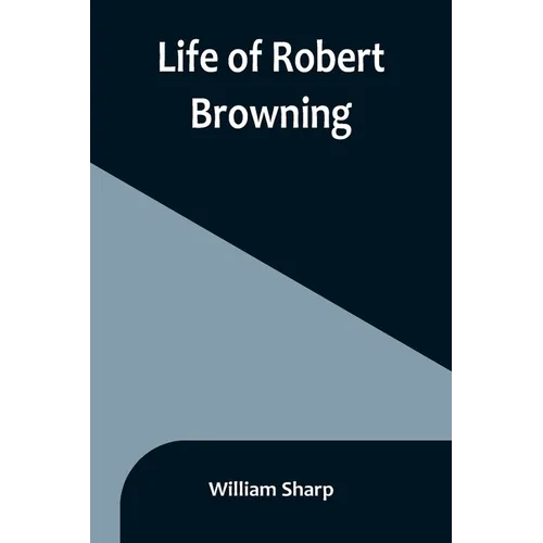 Life of Robert Browning