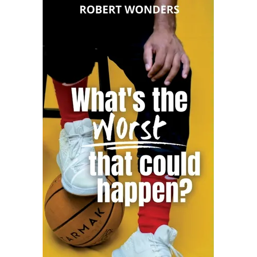 What's the Worst That Can Happen?