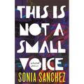 This Is Not a Small Voice: Selected Poems