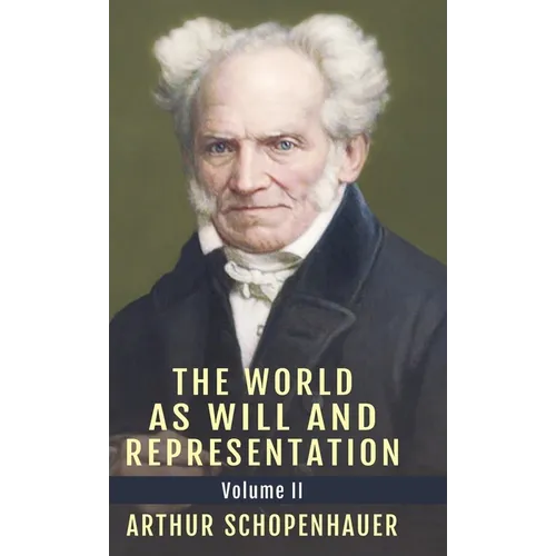 The World as Will and Representation, Vol. 2