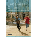Lebanese Cinema: Imagining the Civil War and Beyond