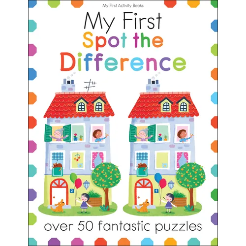 My First Spot the Difference: Over 50 Fantastic Puzzles