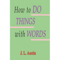 How to Do Things with Words