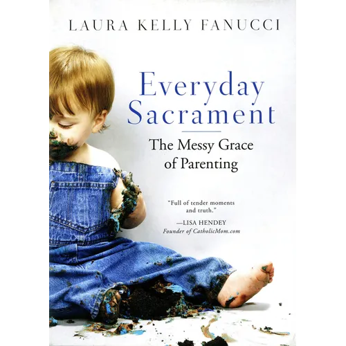 Everyday Sacrament: The Messy Grace of Parenting