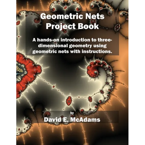 Geometric Nets Project Book: A hands-on introduction to three-dimensional geometry using nets to cut out and copy with instructions.
