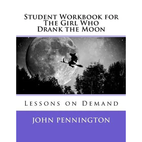 Student Workbook for The Girl Who Drank the Moon: Lessons on Demand