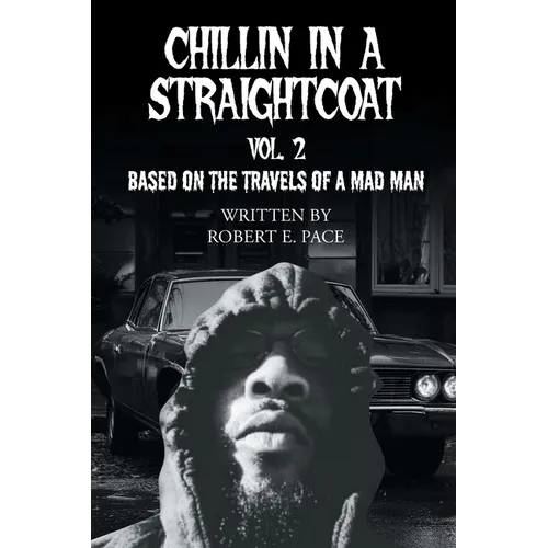 Chillin in a Straightcoat: Based on the Travels of a Mad Man