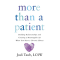 More than a Patient: Building Relationships and Creating a Meaningful Life When You Have a Chronic Illness