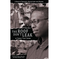 The Roof Don't Leak: Thoughts, Reflections and Wisdom
