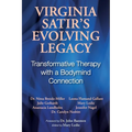Virginia Satir's Evolving Legacy: Transformative Therapy with a Bodymind Connection