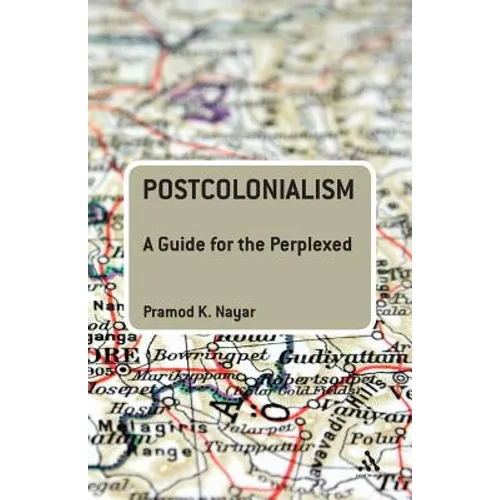 Postcolonialism: A Guide for the Perplexed