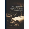 The Lives and Graves of Our Presidents