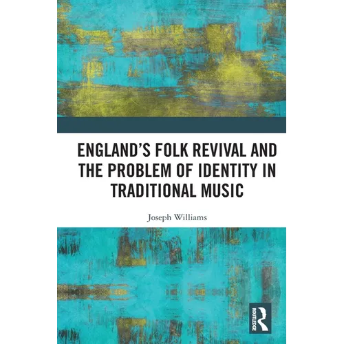 England's Folk Revival and the Problem of Identity in Traditional Music