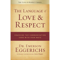 The Language of Love & Respect: Cracking the Communication Code with Your Mate