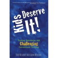 Kids Deserve It! Pushing Boundaries and Challenging Conventional Thinking