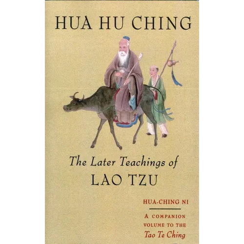 Hua Hu Ching: The Later Teachings of Lao Tsu