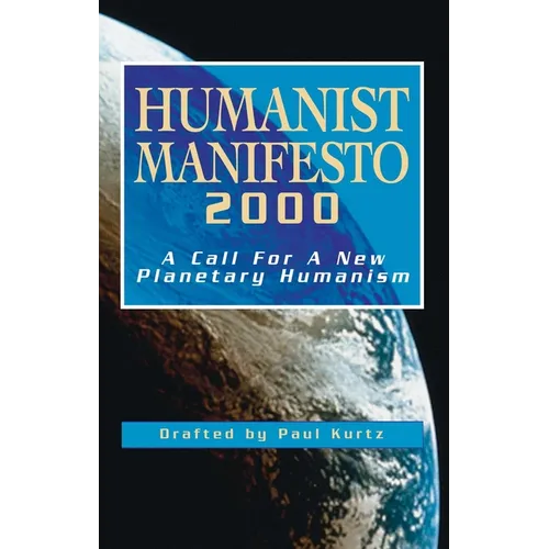 Humanist Manifesto 2000: A Call for New Planetary Humanism