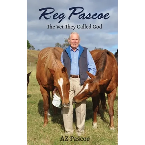 Reg Pascoe: The Vet They Called God
