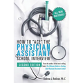 How to Ace the Physician Assistant School Interview, 2nd Edition