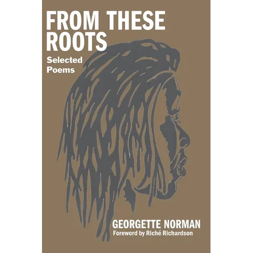 From These Roots: Selected Poems