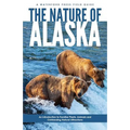 Nature of Alaska, 2nd Ed: An Introduction to Familiar Plants, Animals and Outstanding Natural Attractions