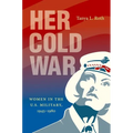 Her Cold War: Women in the U.S. Military, 1945-1980