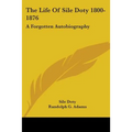 The Life Of Sile Doty 1800-1876: A Forgotten Autobiography