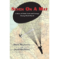Seven On A Mat: A Story of Faith, Luck and Courage During WWII