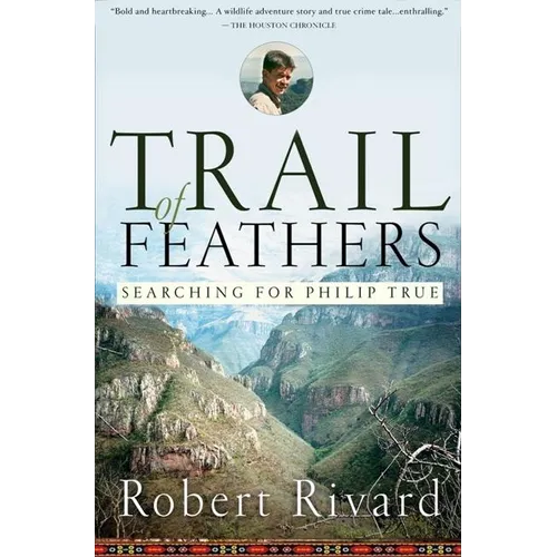 Trail of Feathers: Searching for Philip True