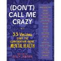 (Don't) Call Me Crazy: 33 Voices Start the Conversation about Mental Health