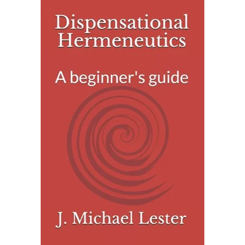 Dispensational Hermeneutics: a beginner's guide to bible interpretation