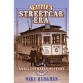 Seattle's Streetcar Era: An Illustrated History, 1884-1941