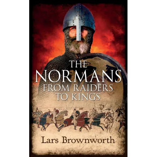 The Normans: From Raiders to Kings