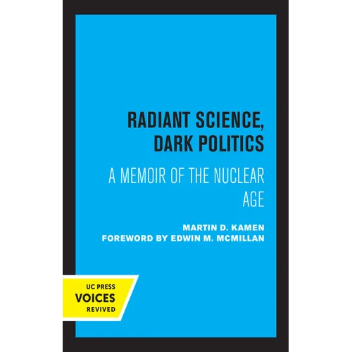 Radiant Science, Dark Politics: A Memoir of the Nuclear Age
