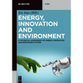 Energy, Innovation and Environment: A Technical Assessment of Energy Innovation and Renewable Future