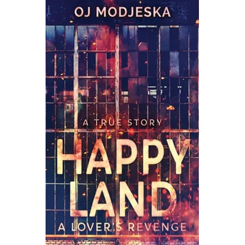 Happy Land - A Lover's Revenge: The nightclub fire that shocked a nation