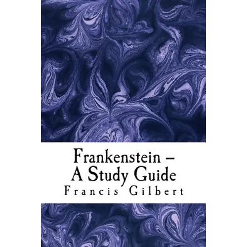 Frankenstein -- A Study Guide