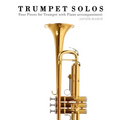 Trumpet Solos: Four Pieces for Trumpet with Piano Accompaniment
