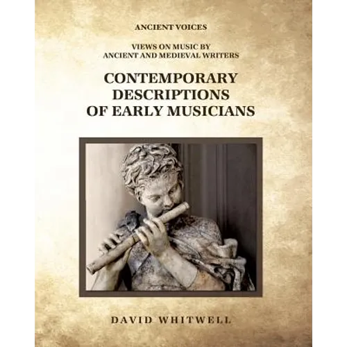 Contemporary Descriptions of Early Musicians