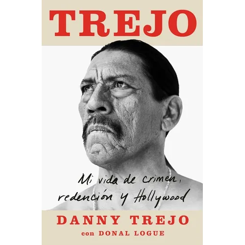 Trejo (Spanish Edition): Mi Vida de Crimen, Redención Y Hollywood