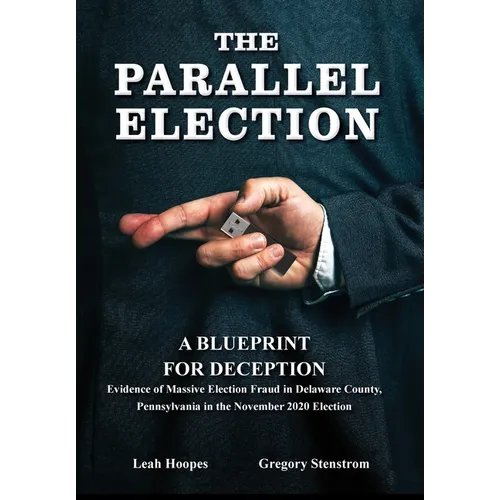 The Parallel Election: A Blueprint for Deception